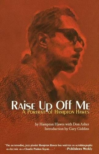 Don Asher Gary Giddins Hampton Hawes Raise Up Off Me (Tascabile)