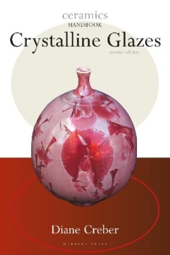 Diane Creber Crystalline Glazes (Tascabile) Ceramics Handbooks