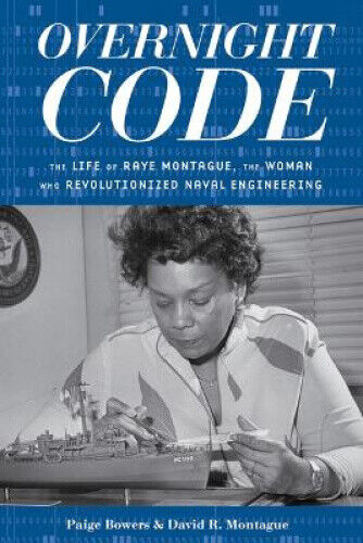 Overnight Code: The Life of Raye Montague, the Woman Who Revolutionized Naval