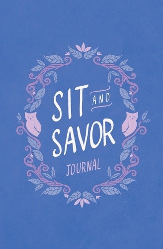 Sit and Savor Journal: A Companion to the Elita Brown Series by Heather Holleman