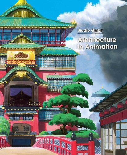 Studio Ghibli: Architecture in Animation by Studio Ghibli [Hardback]