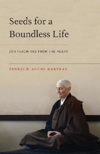 Zenkei Blanche Hartman Seeds for a Boundless Life (Tascabile)