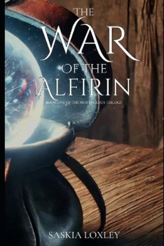 Saskia Loxley The War of the Alfirin (Tascabile) Northlands