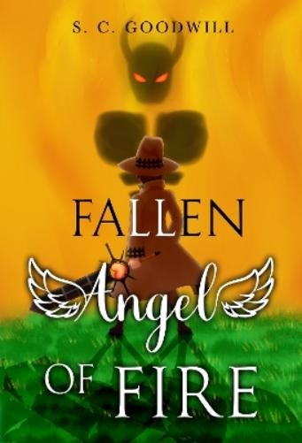 S. C. Goodwill Fallen Angel of Fire (Tascabile)
