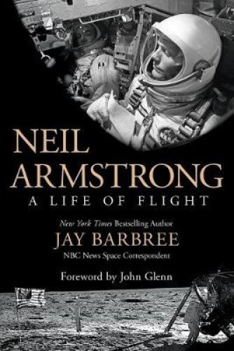 Neil Armstrong: A Life of Flight by Barbree, Jay [Paperback]