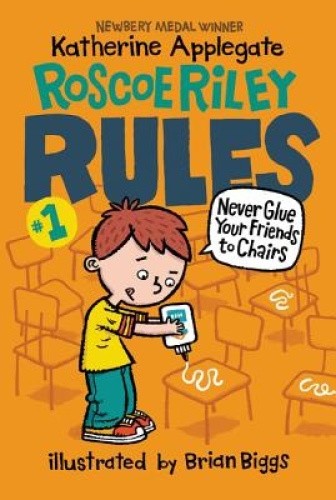 Roscoe Riley Rules #1: Never Glue Your Friends to Chairs (Roscoe Riley Rules, 1)