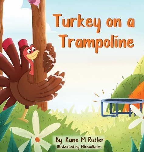 Kane M Rusler Turkey on a Trampoline (Copertina rigida)