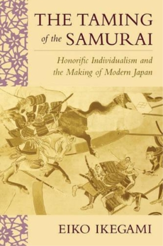 Eiko Ikegami The Taming of the Samurai (Tascabile)