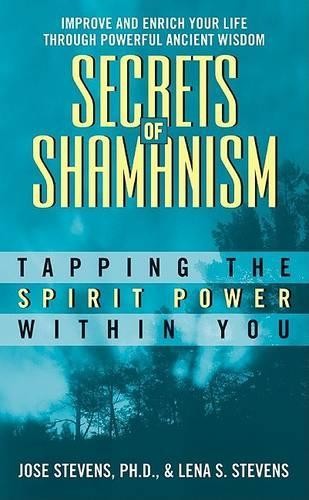 Lena S Stevens Jose Stevens Secrets Of Shamanism (Tascabile)