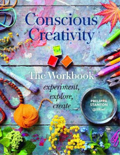 Philippa Stanton Conscious Creativity: The Workbook (Tascabile)