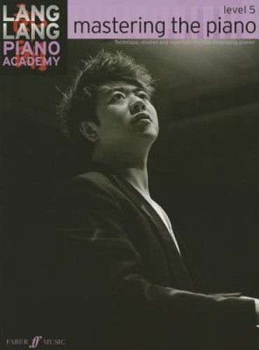 Lang Lang Piano Academy -- Mastering the Piano: Level 5 -- Technique, Studies