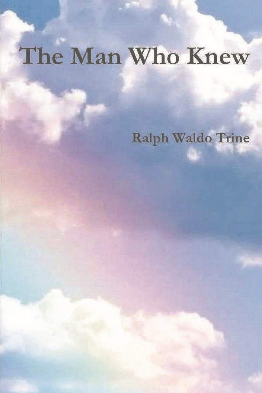 Ralph Waldo Trine The Man Who Knew (Tascabile)
