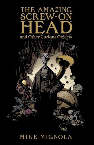 The Amazing Screw-On Head by Mignola, Mike [Paperback]