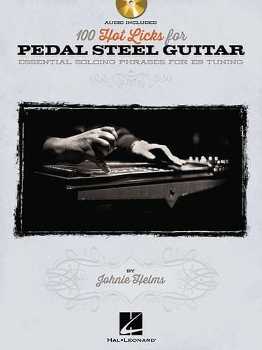 100 Hot Licks for Pedal Steel Guitar: Essential Soloing Phrases for E9 Tuning
