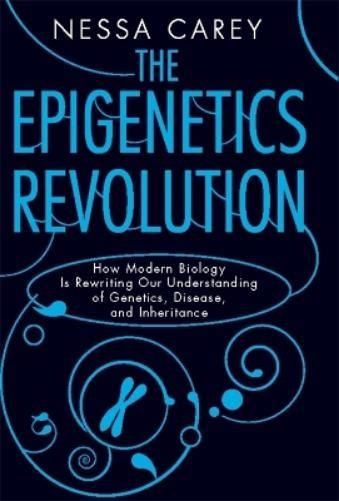 Nessa Carey The Epigenetics Revolution (Tascabile)