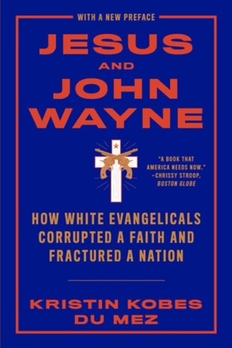Kristin Kobes Du Mez Jesus and John Wayne (Tascabile)