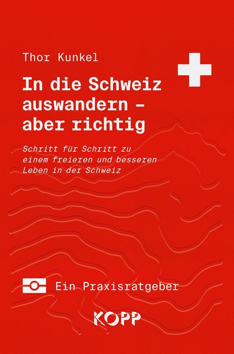 Thor Kunkel In die Schweiz auswandern – aber richtig: Schritt (Copertina rigida)