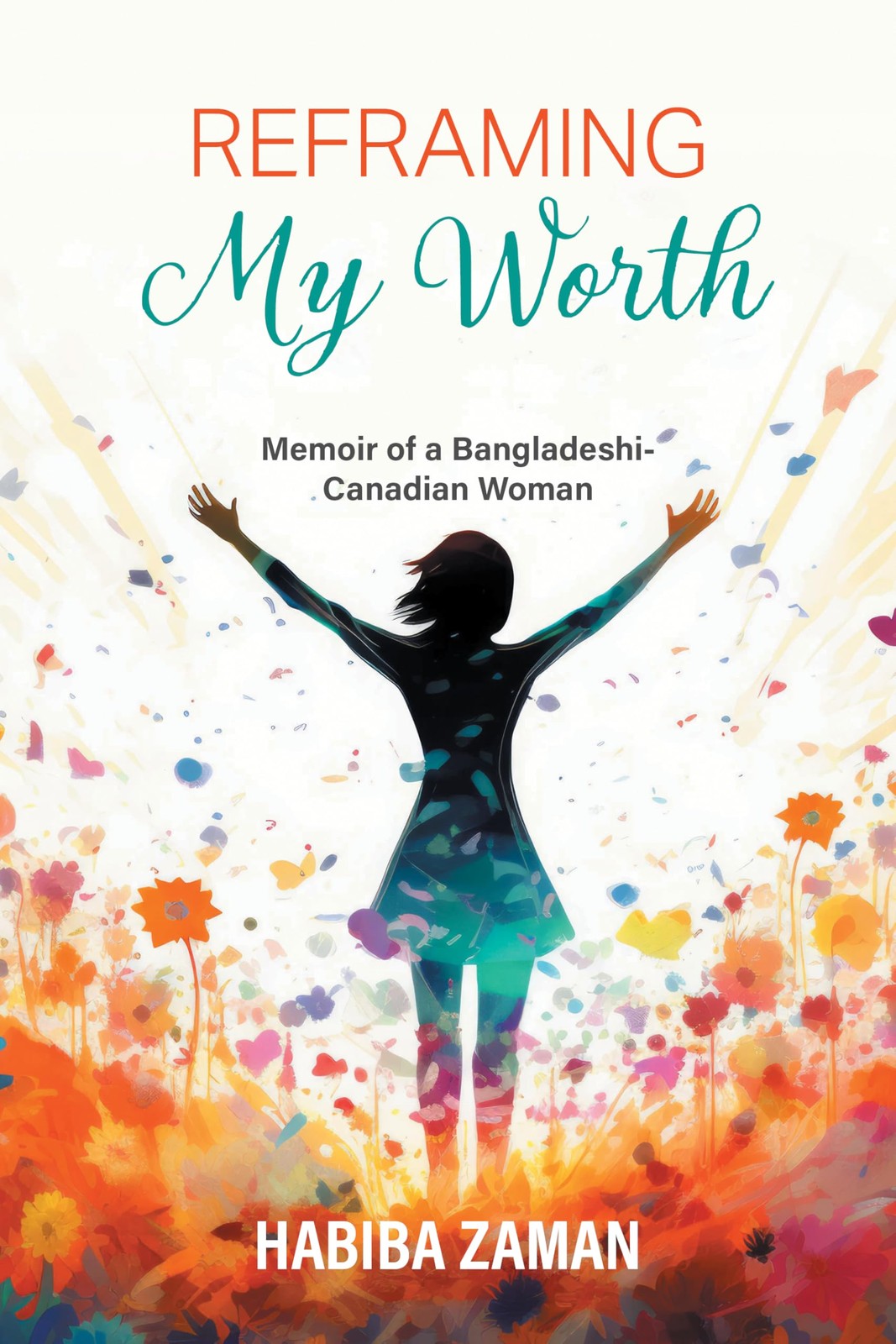 Habiba Zaman Reframing My Worth (Tascabile)