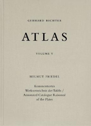 Gerhard Richter. Atlas Band V. Kommentiertes Werkverzeichnis der Tafeln /