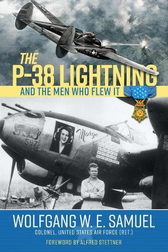 Wolfgang W. E. Samu The P-38 Lightning and the Men Who Flew  (Copertina rigida)