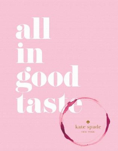 kate spade new york: all in good taste by kate spade new york [Hardback]