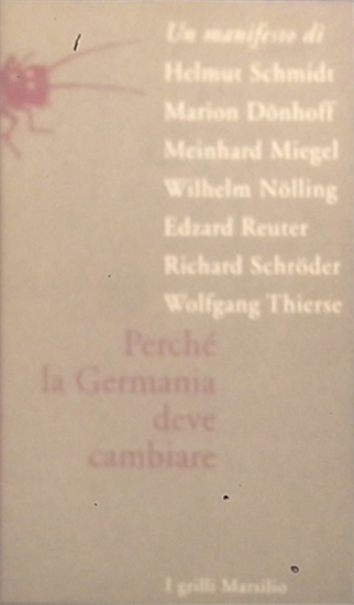 Schmidt,Helmut. - Perché la Germania deve cambiare. Un manifesto.