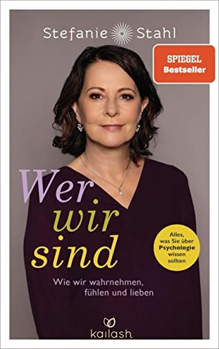 Stefanie Stahl Wer wir sind: Wie wir wahrnehmen, fühlen und l (Copertina rigida)