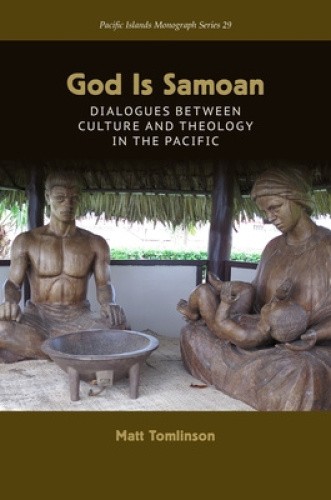 God Is Samoan: Dialogues Between Culture and Theology in the Pacific (Pacific