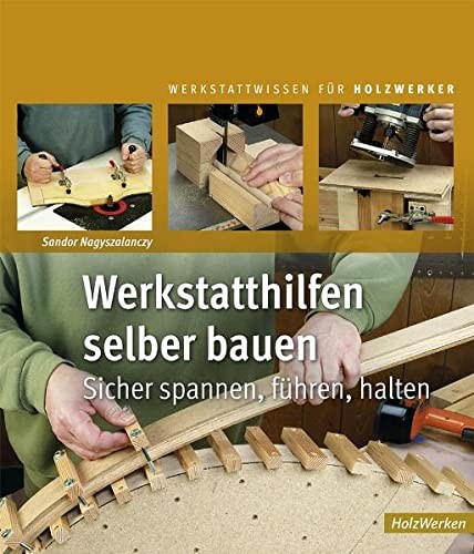 Sandor Nagyszal Werkstatthilfen selber bauen: Sicher spannen, (Copertina rigida)