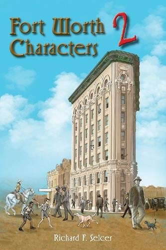 Richard F. Selcer Fort Worth Characters 2 Volume 10 (Copertina rigida)