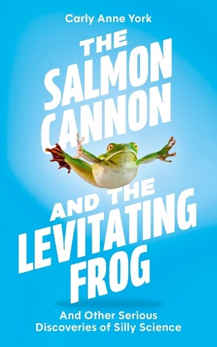 Carly Anne York The Salmon Cannon and the Levitating Frog (Tascabile)