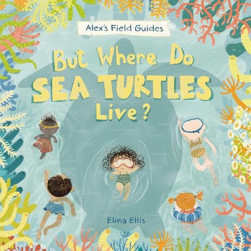 But Where Do Sea Turtles Live? by Elina Ellis [Hardback]