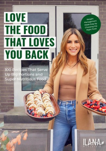 Love the Food That Loves You Back: 100 Recipes That Serve Up Big Portions and