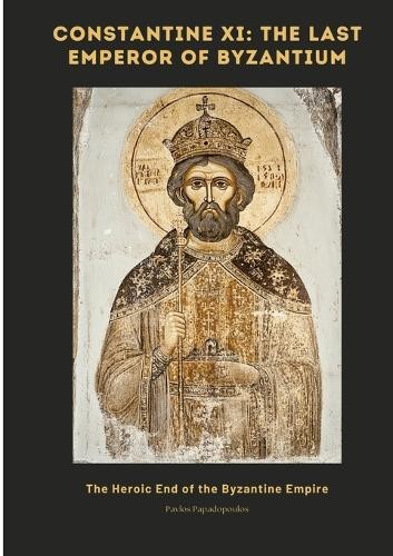 Pavlos Papadopoulos Constantine XI (Tascabile)