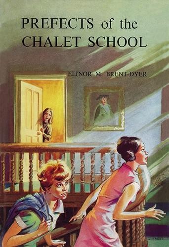 Elinor Brent-Dyer Prefects of the Chalet School (Tascabile) Chalet School