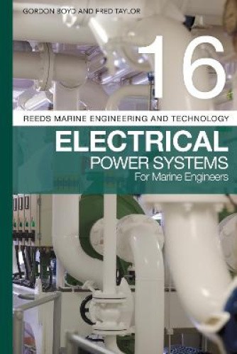 Reeds Vol 16: Electrical Power Systems for Marine Engineers (Reeds Marine