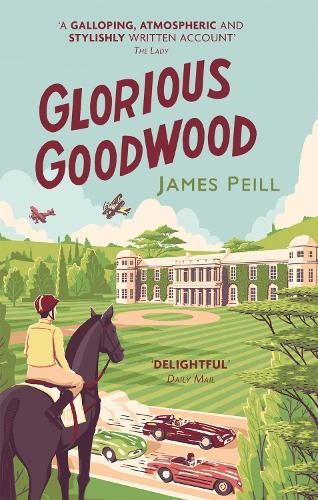 James Peill Glorious Goodwood (Tascabile)
