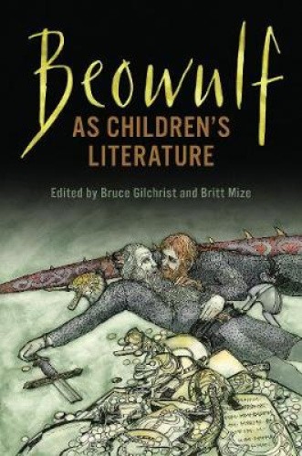 Beowulf as Children's Literature by Bruce Gilchrist [Hardback]