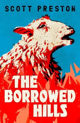 The Borrowed Hills: 'A sucker-punch of a novel' Guardian by Scott Preston