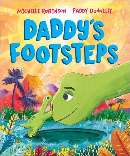 Daddy's Footsteps: A Father's Day dinosaur adventure (Prehistoric Families