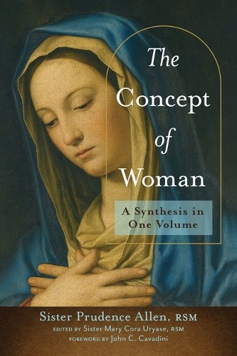 The Concept of Woman: A Synthesis in One Volume by Prudence Allen [Paperback]