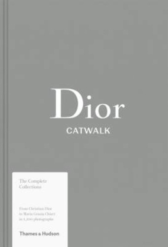 Dior Catwalk: The Complete Collections (Catwalk) by Fury, Alexander [Hardback]