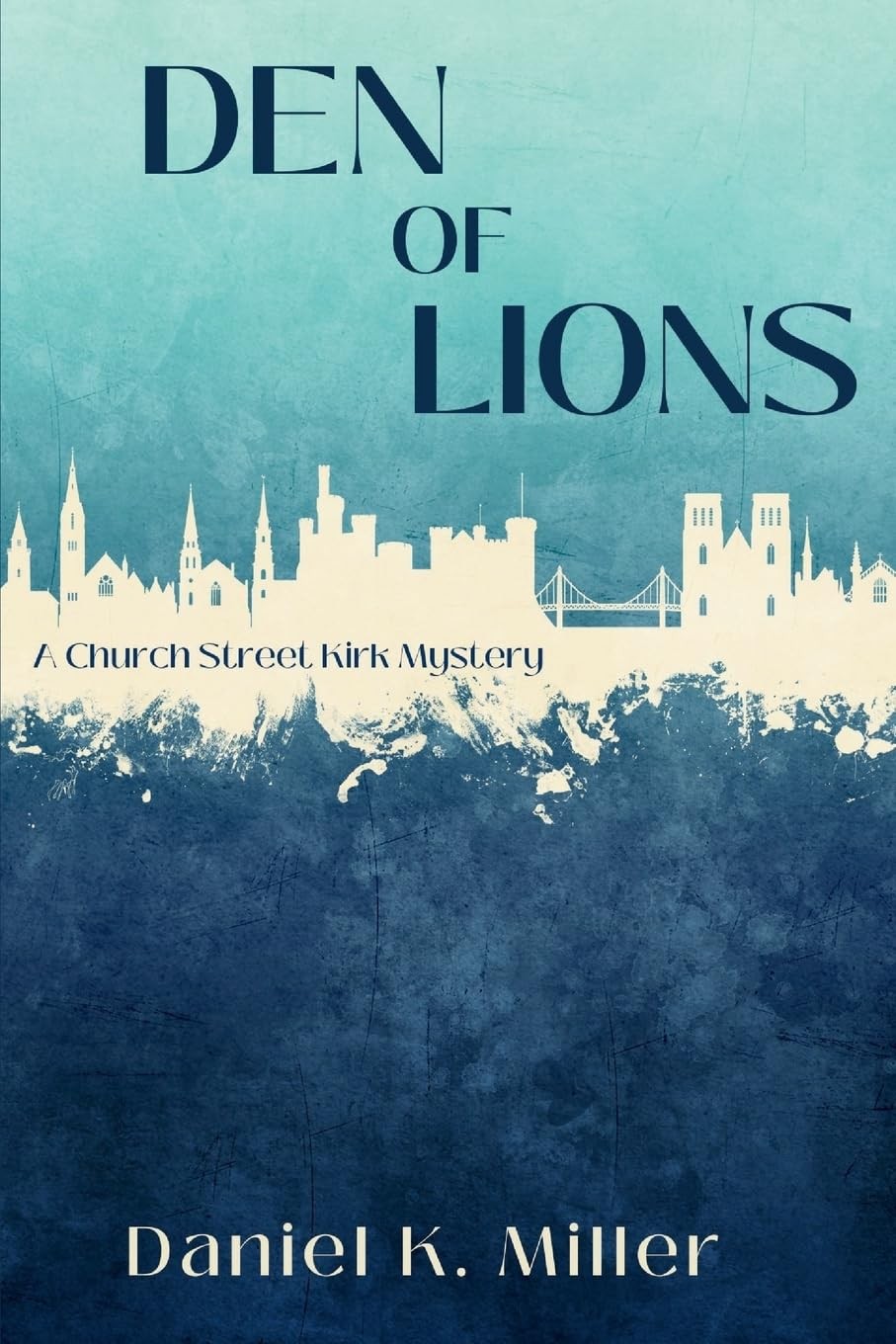 Daniel K Miller Den of Lions: A Church Street Kirk Mystery: 3 (Tascabile)