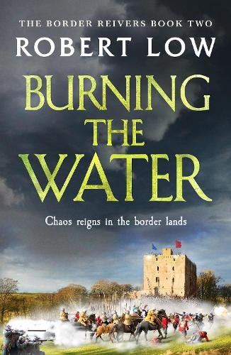 Robert Low Burning the Water (Tascabile) Border Reivers