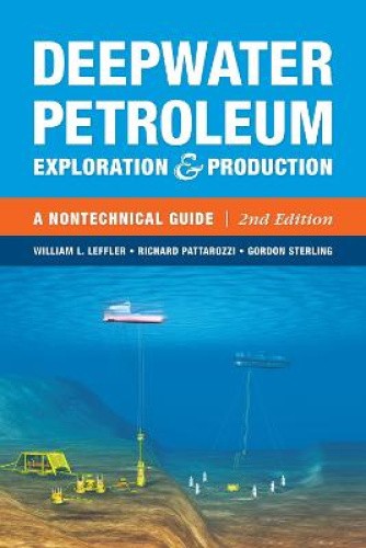 Deepwater Petroleum Exploration & Production: A Nontechnical Guide [Hardback]