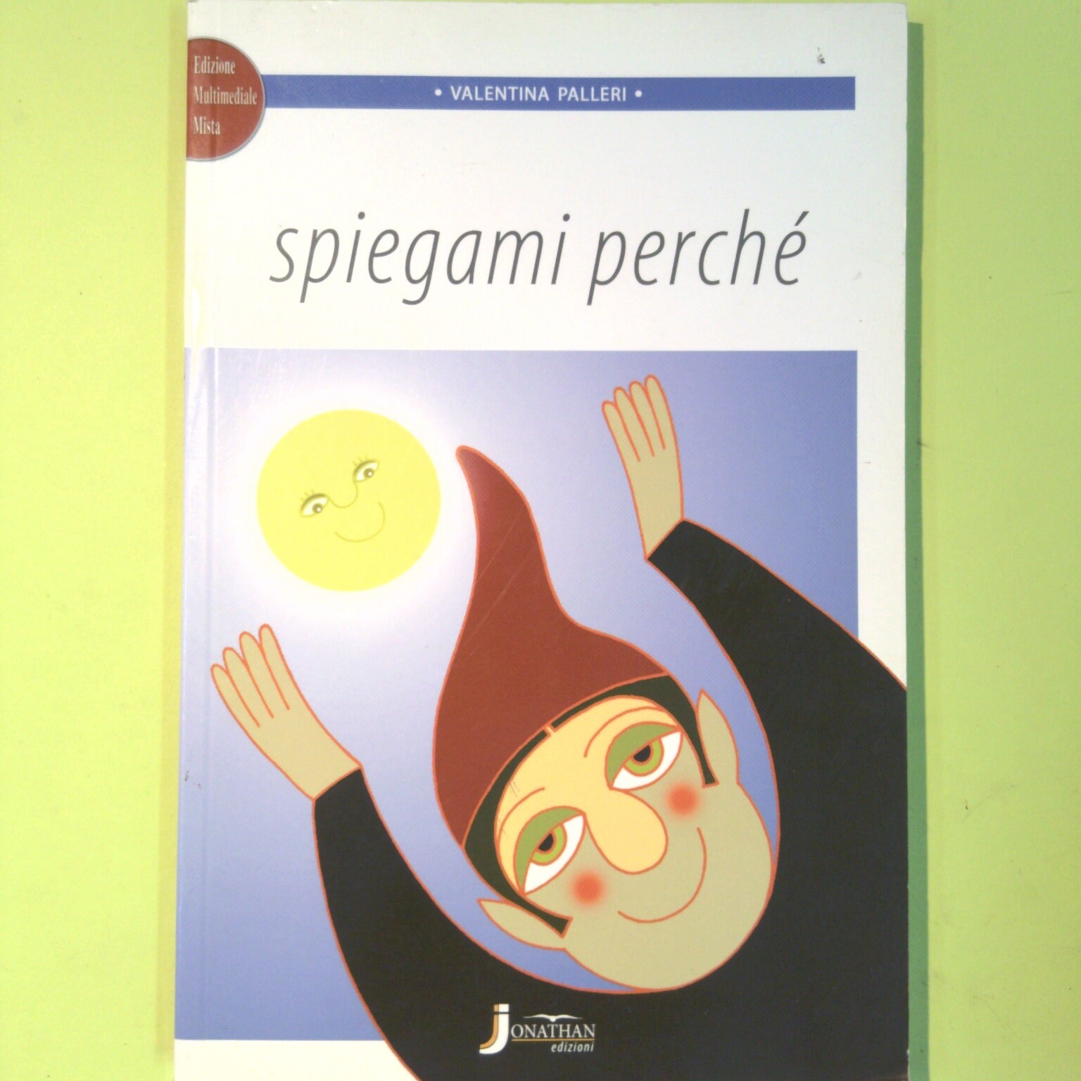 SPIEGAMI PERCHÉ PALLERI JONATHAN EDIZIONI