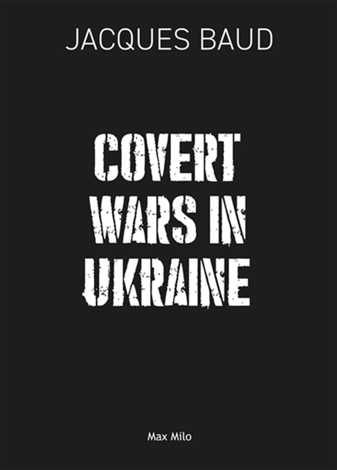 Jacques Baud Covert Wars in Ukraine (Tascabile)