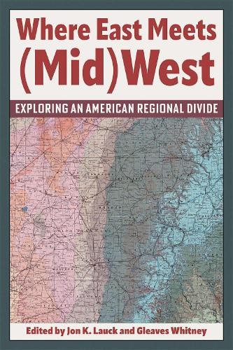 Where East Meets (Mid)West: Exploring an American Regional Divide by Jon K Lauck
