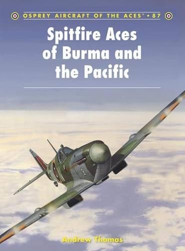 Andrew Thomas Spitfire Aces of Burma and the Pacific (Tascabile)