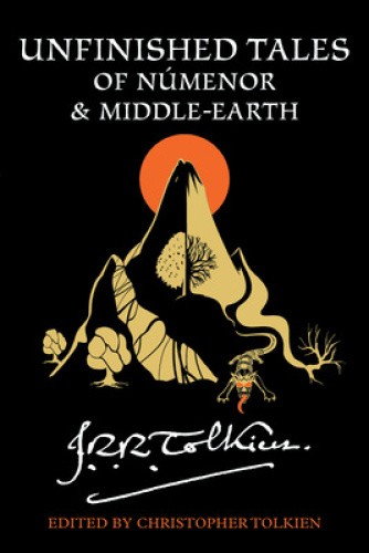 Unfinished Tales of Númenor and Middle-Earth by J R R Tolkien [Paperback]